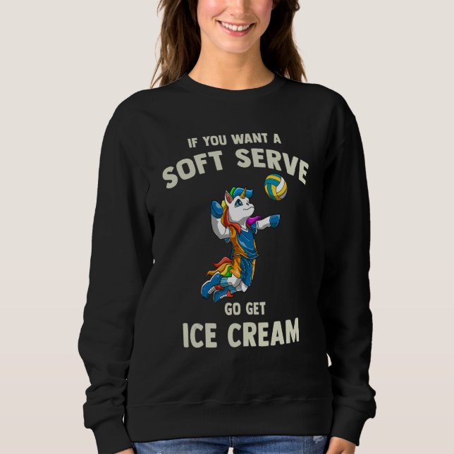 Volleyball Soft Serve   Unicorn Volleyball 1 Sweatshirt (Front)
