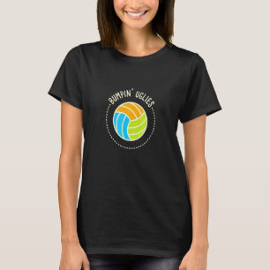 Volleyball Team I Bumpin Uglies I Beach Volleyball T-Shirt