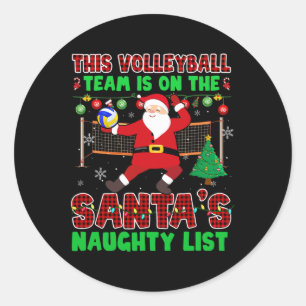 Volleyball Team Is On Santa's Naughty List Xmas Sa Classic Round Sticker