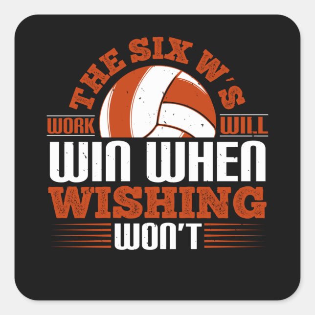 Volleyball - The Six W's Work Will Win Square Sticker (Front)