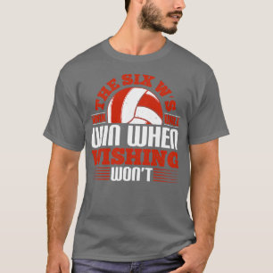 Volleyball The Six Ws Work Will Win T-Shirt