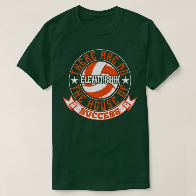 Volleyball There Are No Elevators T-Shirt (Design Front)