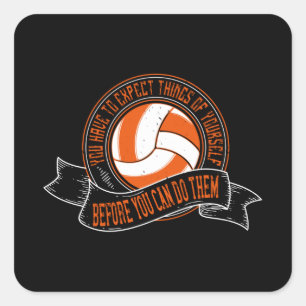 Volleyball - You Have To Expect Things Of Yourself Square Sticker