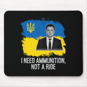 Volodymyr Zelensky I Need Ammunition Mouse Pad