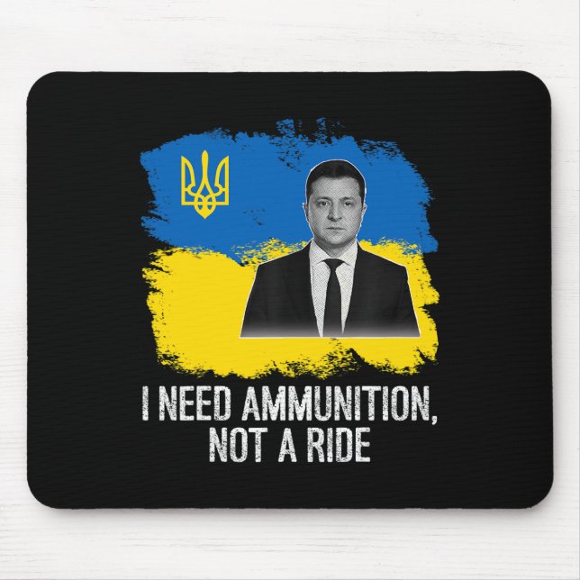 Volodymyr Zelensky I Need Ammunition  Mouse Pad (Front)