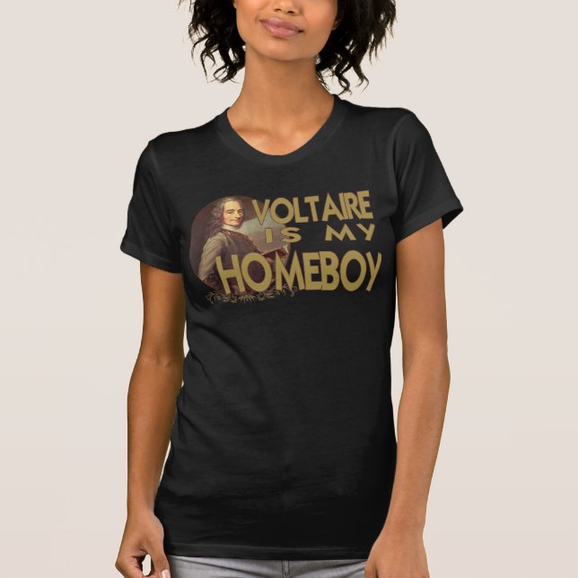 Voltaire Is My Homeboy T-Shirt (Front)