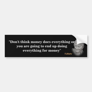 Voltaire Quote On Money Bumper Sticker