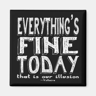 Voltaire White Everything is Fine Today Magnet