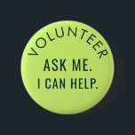 Volunteer Ask Me Minimalist Charity Events Custom 6 Cm Round Badge<br><div class="desc">Show your dedication and make a statement with your own custom volunteer button! Personalise this button with any text you choose – whether it's "Volunteer: Ask Me, I Can Help, " your organisation's name, or a unique message that reflects your role. It's the perfect way to identify yourself and spark...</div>