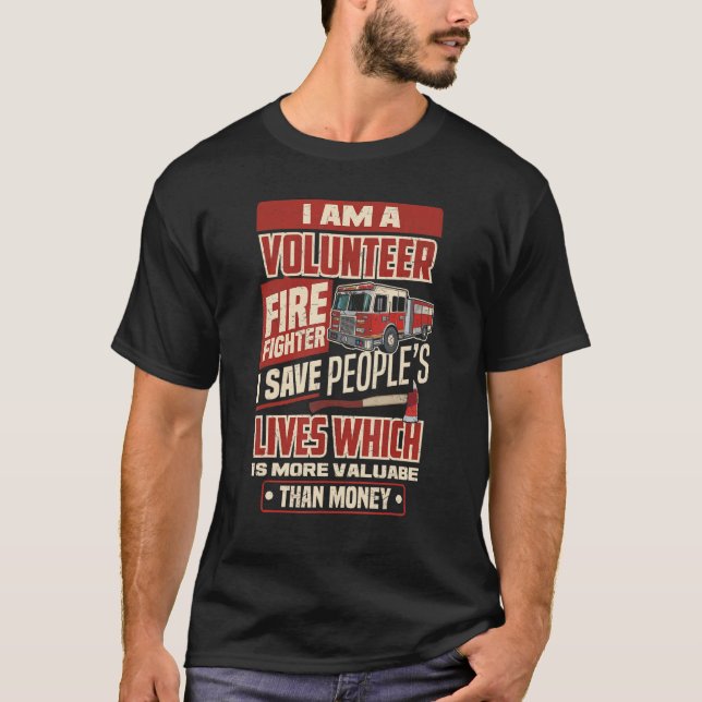 Volunteer Firefighter Firefighting Fireman I Save  T-Shirt (Front)