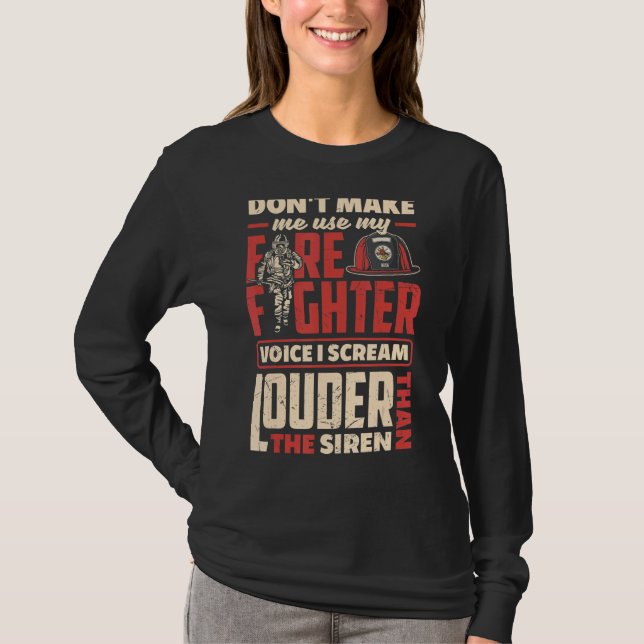 Volunteer Firefighter Firefighting Fireman I Screa T-Shirt (Front)
