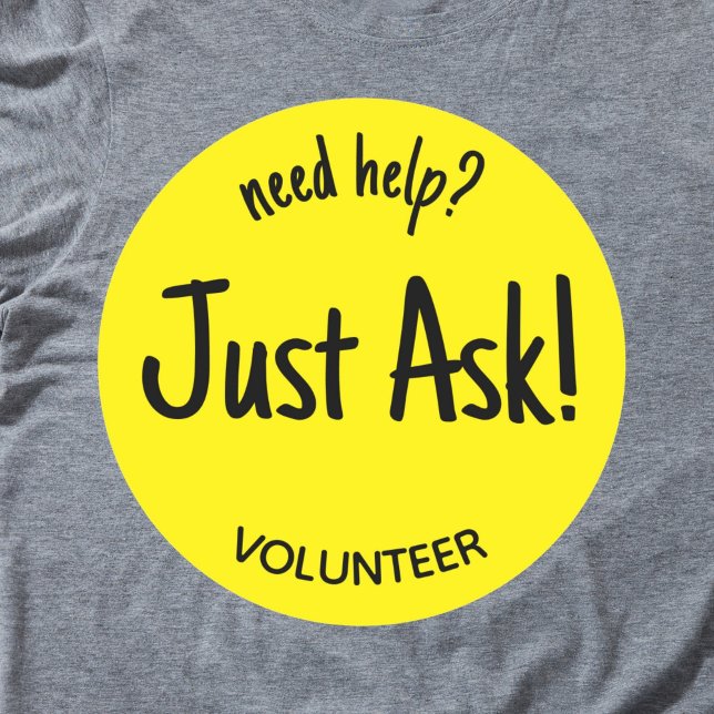 Volunteer Need Help Just Ask Yellow  Classic Round Sticker (Yellow "need help just ask! volunteer sticker badge.)