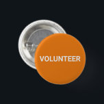 Volunteer orange simple elegant pin button<br><div class="desc">Volunteer orange and white simple elegant pin button.
minimalist simple elegant style.
Fully customisable white text,  orange background,  you can edit and personalise the colours and create your own.
Great for business,  office,  events,  conferences,  libraries,  community centres,  non profits,  etc</div>