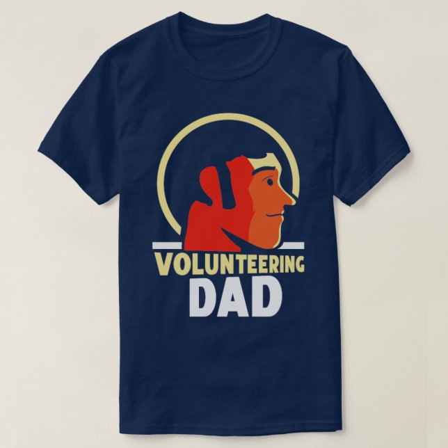 Volunteering Dad Job Volunteer Unpaid Volunteers  T-Shirt (Design Front)