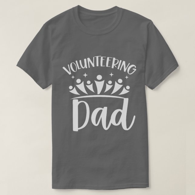 Volunteering Dad Volunteer Job Unpaid Volunteers F T-Shirt (Design Front)