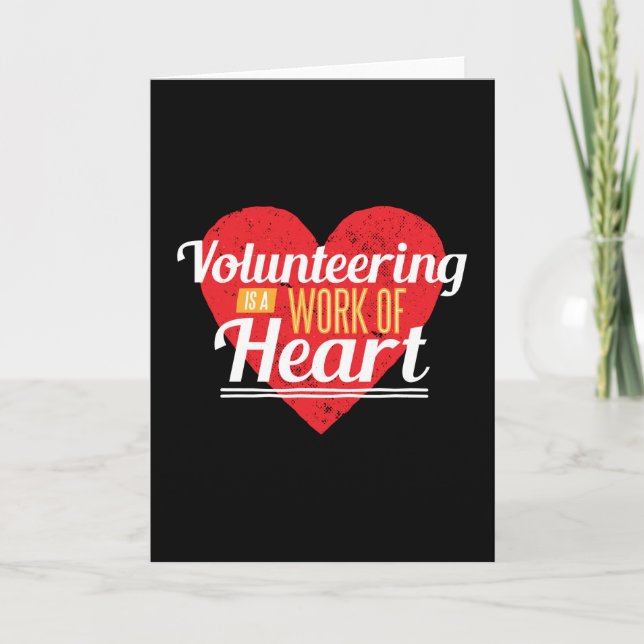 Volunteering Is A Work Of Heart Card (Front)