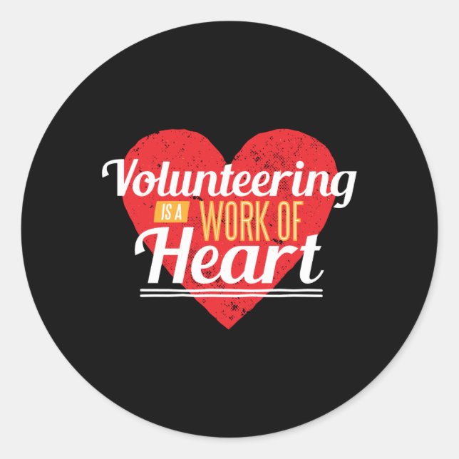 Volunteering Is A Work Of Heart Classic Round Sticker (Front)
