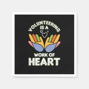 Volunteering Is A Work Of Heart Volunteer Voluntee Napkin