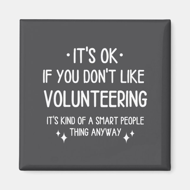 Volunteering Volunteer Quote Funny Saying Men Wome Magnet (Front)