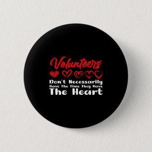 Volunteers Don't Have Time They Have Heart For Men 6 Cm Round Badge