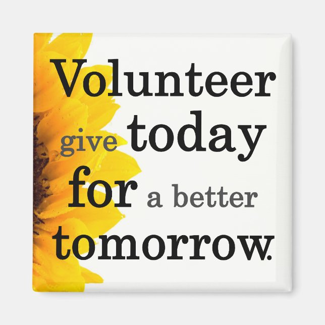 Volunteers give today for a better tomorrow magnet (Front)
