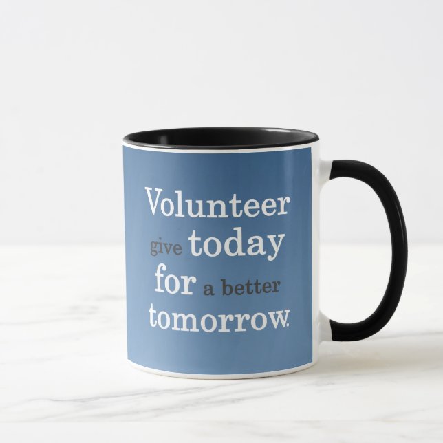 Volunteers give today for a better tomorrow mug (Right)