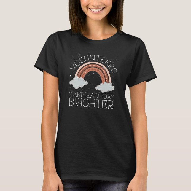 Volunteers Make Each Day Brighter T-Shirt (Front)