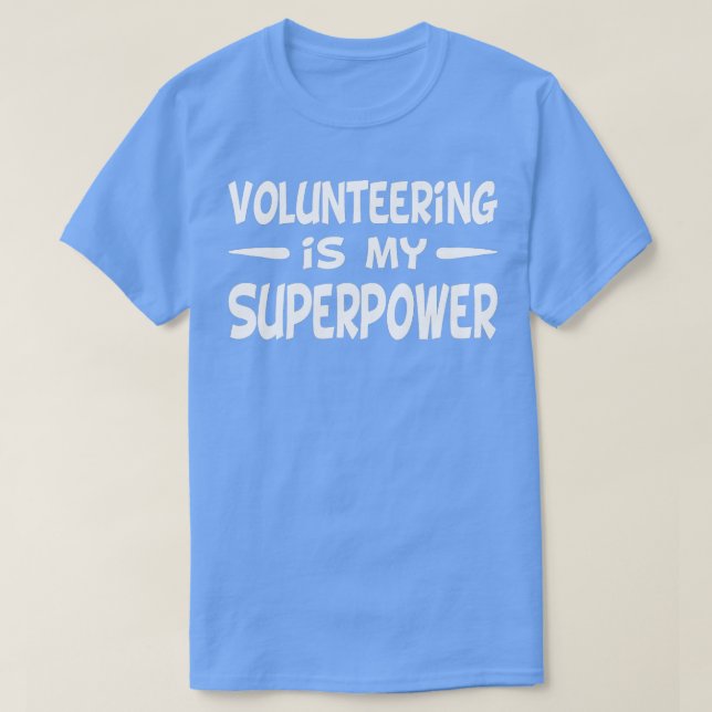 Volunteers   Volunteering Is My Superpower  T-Shirt (Design Front)