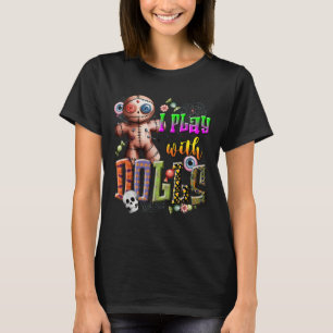 Voodoo Doll Shirt Play With Dolls Funny Soky Eyeba
