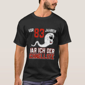 Vor 83 Jahren War Ich Der Schnellste Birth B-Day T-Shirt