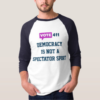 Vote411 Democracy is not a Spectator Sport Raglan T-Shirt