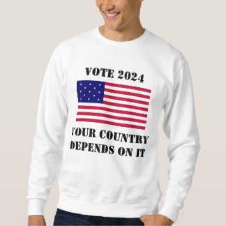 Vote 2024 Country Depends on It  Sweatshirt