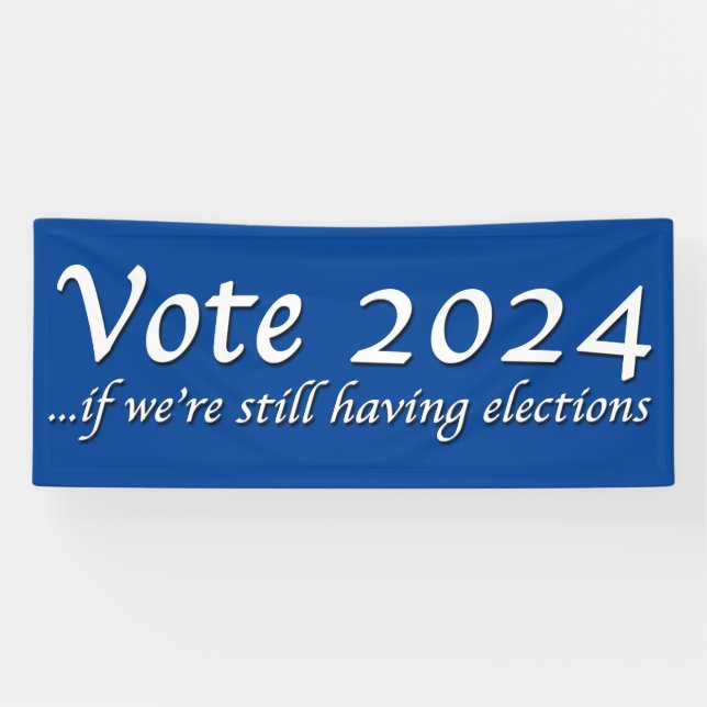 Vote 2024 If We’re Still Having Elections Banner (Horizontal)