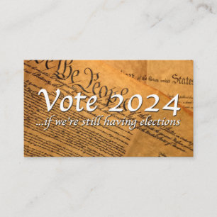 Vote 2024 If We’re Still Having Elections Business Card