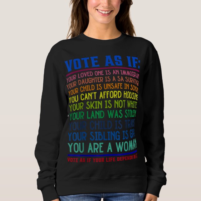 Vote As If Your Life Depends On It Human Rights Sweatshirt (Front)