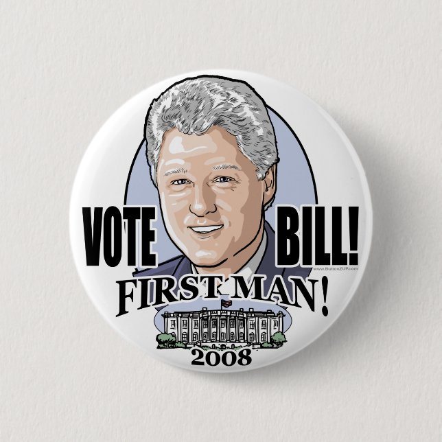 Vote Bill First Man! 2008 Button  (Front)