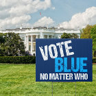 Vote Blue No Matter Who Yard