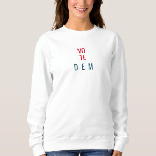 Vote Dem Political Message White Sweatshirt 