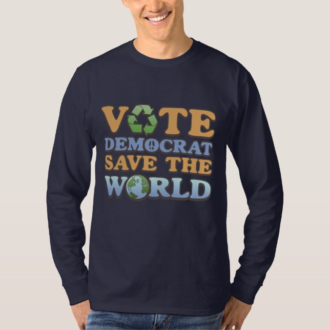Vote Dem Save the World T-Shirt (Front)