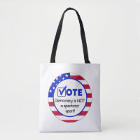 Vote, Democracy is NOT a spectator sport!