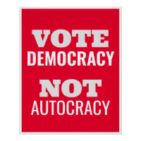 Vote Democracy Not Autocracy Customised Sign