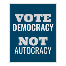 Vote Democracy Not Autocracy Customised Sign