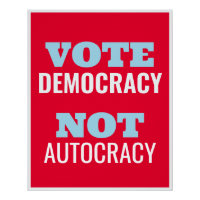 Vote Democracy Not Autocracy Customised Sign