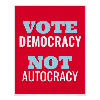 Vote Democracy Not Autocracy Customised Sign