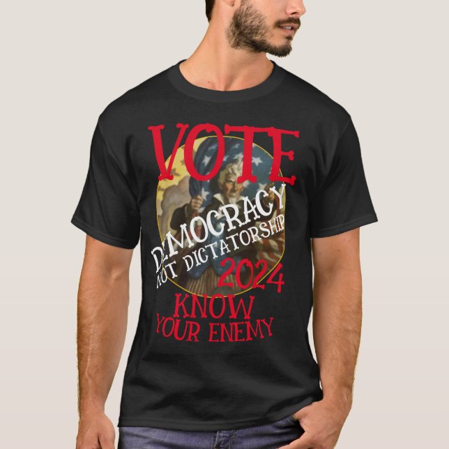 VOTE DEMOCRACY NOT DICTATORSHIP 2024 T-Shirt (Front)