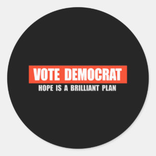 VOTE DEMOCRAT - HOPE IS A BRILLIANT PLAN T-shirt Classic Round Sticker