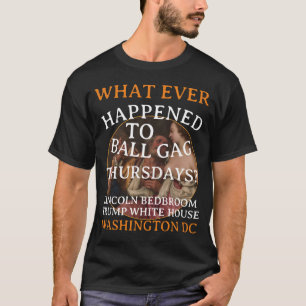 VOTE DOD DOJ EPA TRUMP LINCOLN BEDROOM Thursdays T-Shirt