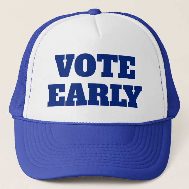 Vote Early Trucker Hat (Front)