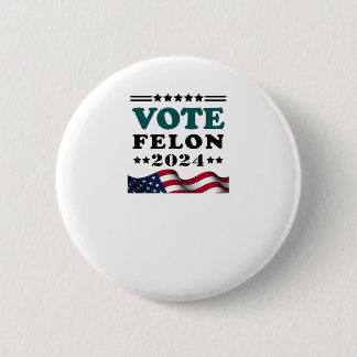 Vote Felon 2024 Convicted Felon Sticker  6 Cm Round Badge