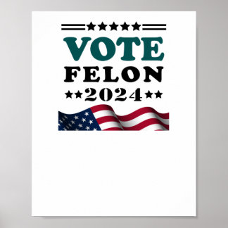 Vote Felon 2024 Convicted Felon Sticker  Poster